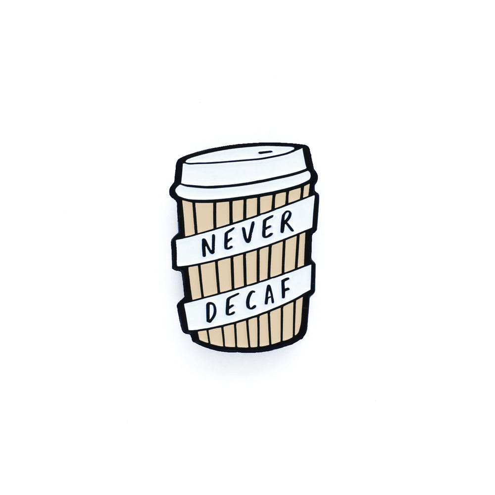 Never Decaf Enamel Pin