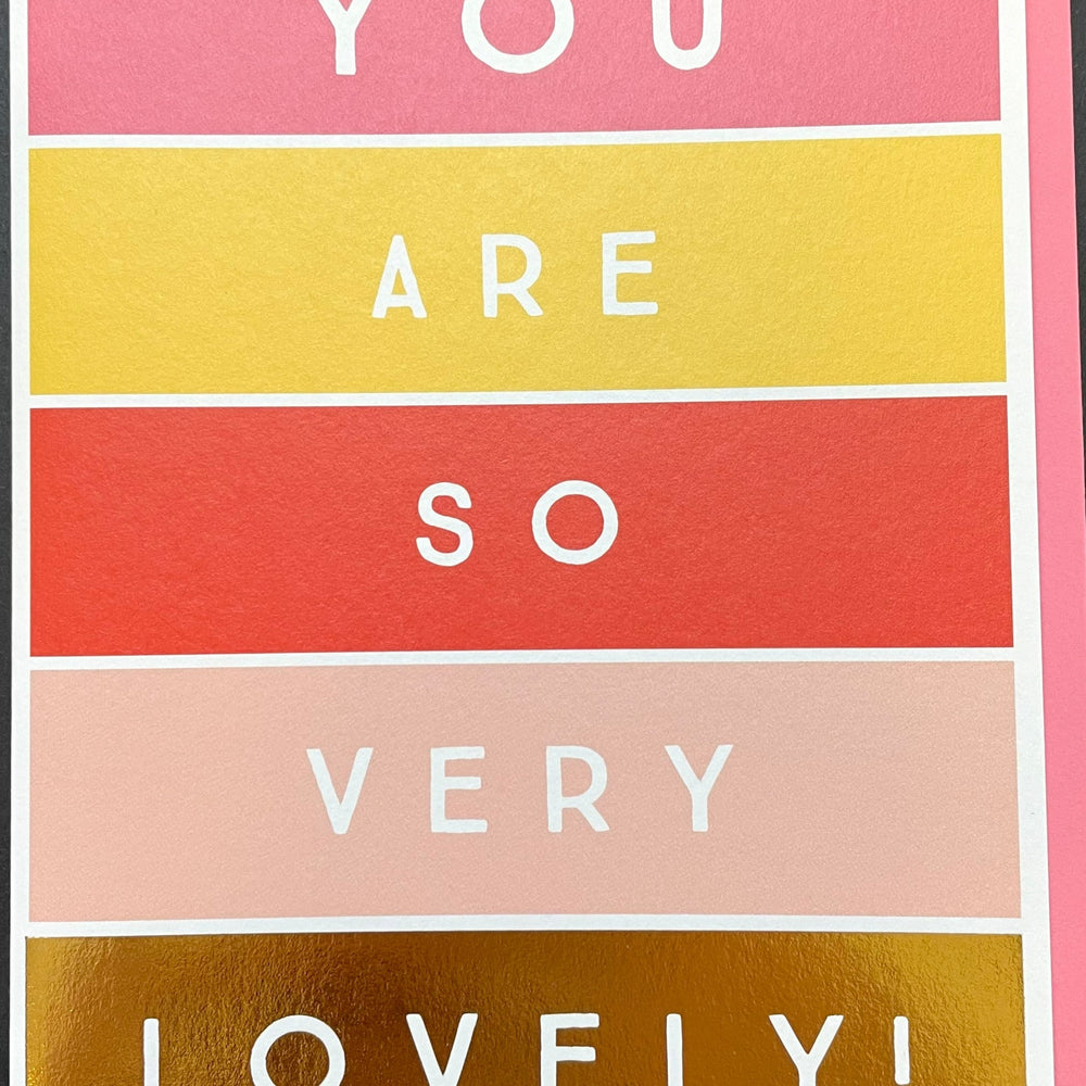 You Are So Very Lovely Card