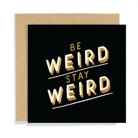 Be Weird Stay Weird Card