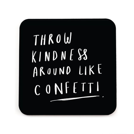 Throw Kindness Like Confetti Coaster